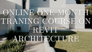 Online One Month Traning Course on Revit Architecture