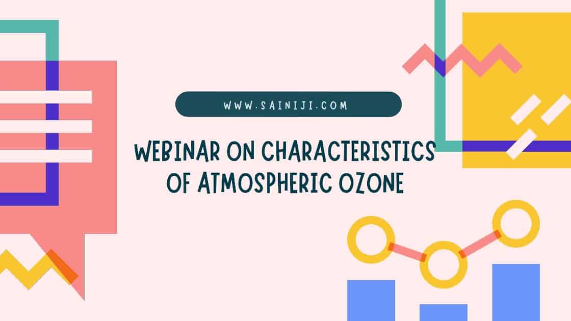 Webinar on Characteristics of Atmospheric Ozone